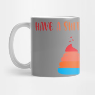 have a shitty day Mug